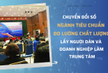 [Longform] Chuyển đổi số ngành Tiêu chuẩn Đo lường Chất lượng - người dân, doanh nghiệp là trung tâm